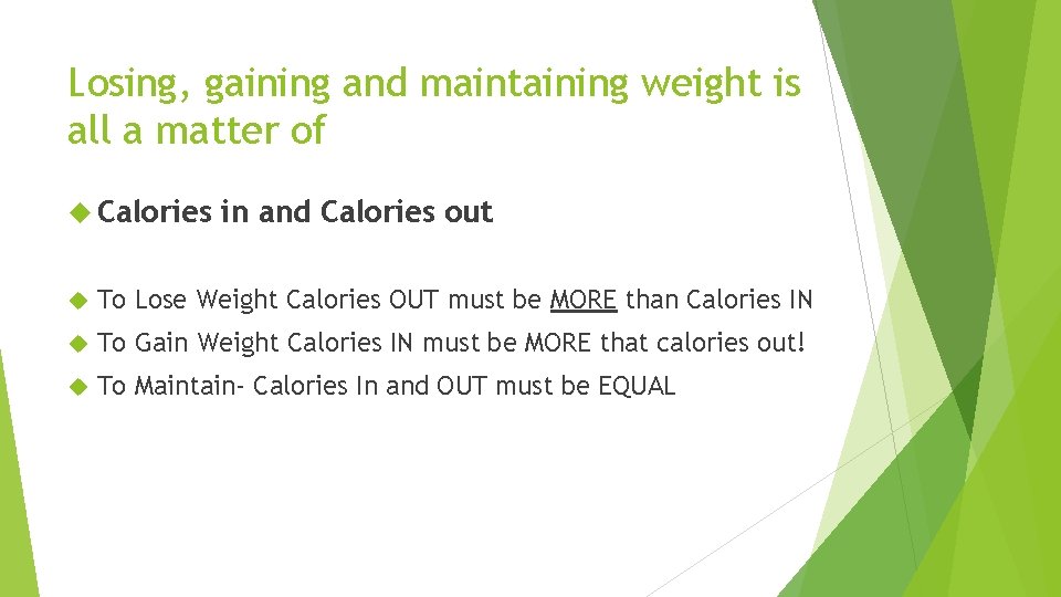 Losing, gaining and maintaining weight is all a matter of Calories in and Calories