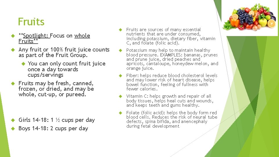Fruits **Spotlight: Focus on whole Fruits** Any fruit or 100% fruit juice counts as