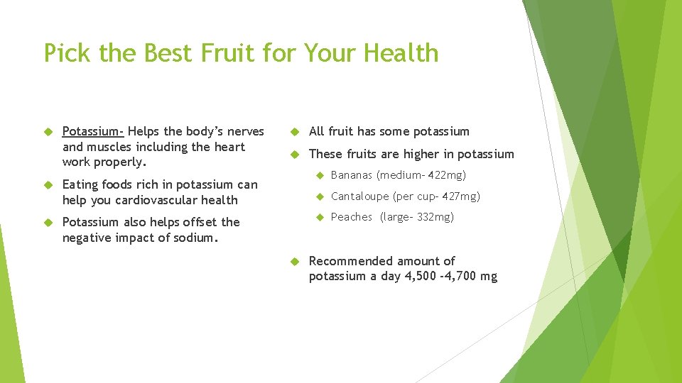 Pick the Best Fruit for Your Health Potassium- Helps the body’s nerves and muscles