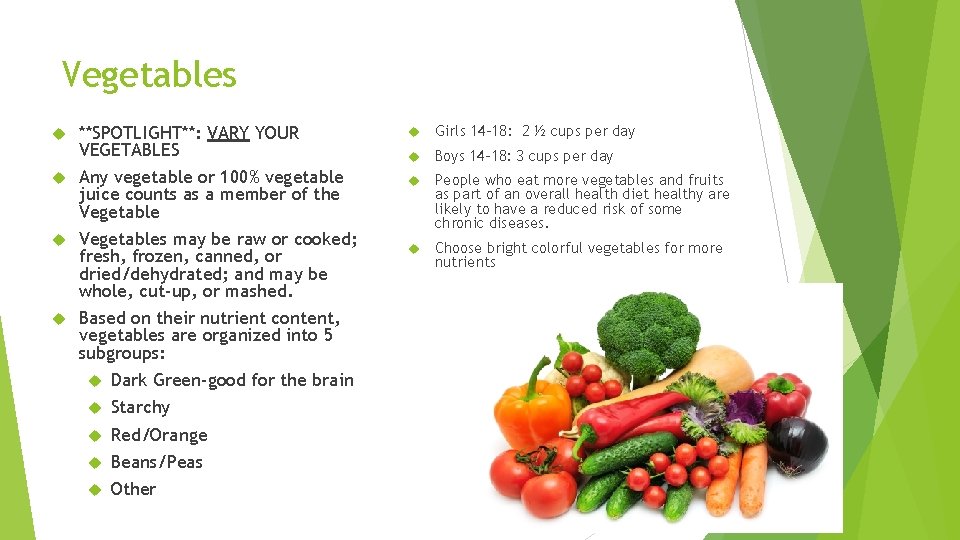 Vegetables **SPOTLIGHT**: VARY YOUR VEGETABLES Any vegetable or 100% vegetable juice counts as a
