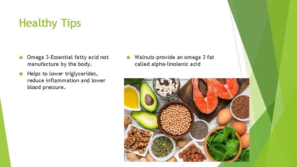 Healthy Tips Omega 3 -Essential fatty acid not manufacture by the body. Helps to