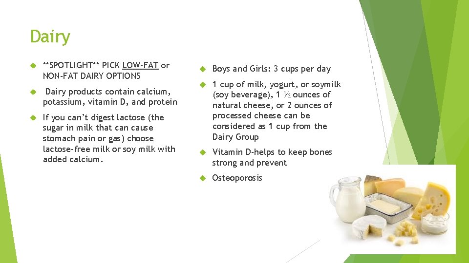 Dairy **SPOTLIGHT** PICK LOW-FAT or NON-FAT DAIRY OPTIONS Dairy products contain calcium, potassium, vitamin