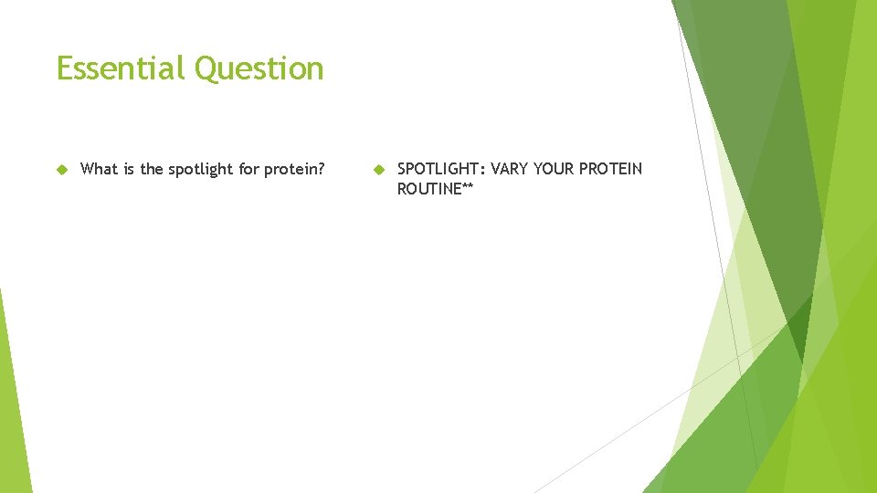 Essential Question What is the spotlight for protein? SPOTLIGHT: VARY YOUR PROTEIN ROUTINE** 