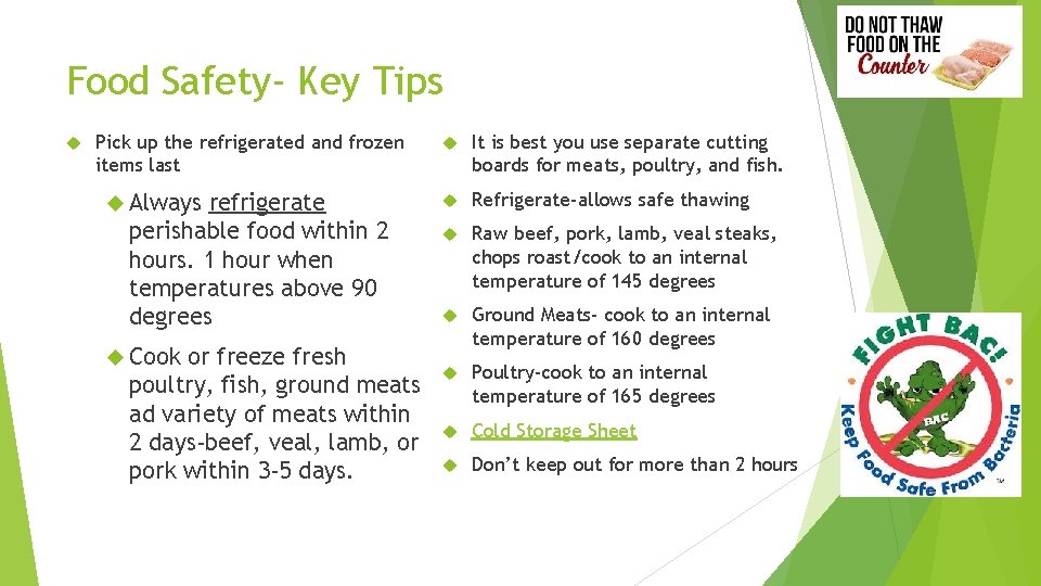 Food Safety- Key Tips Pick up the refrigerated and frozen items last Always refrigerate