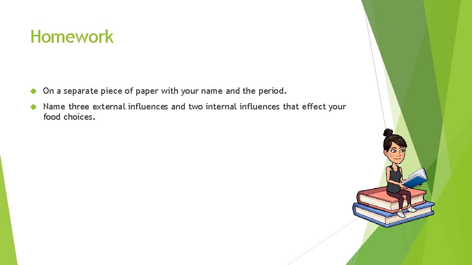 Homework On a separate piece of paper with your name and the period. Name