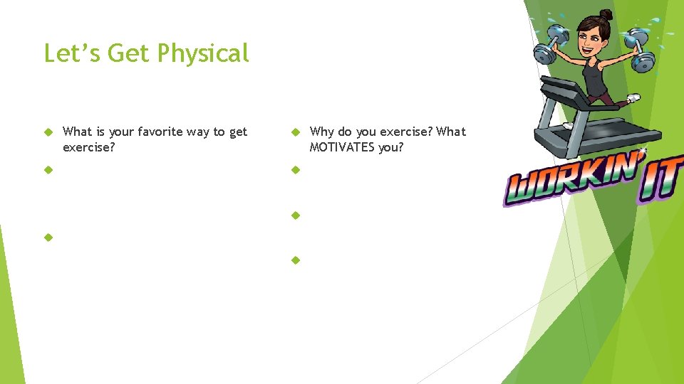 Let’s Get Physical What is your favorite way to get exercise? Why do you
