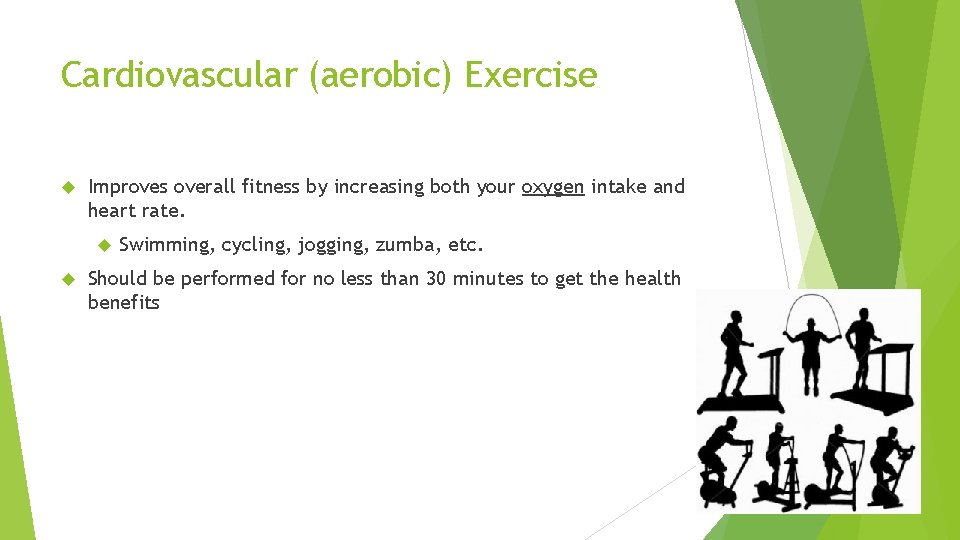 Cardiovascular (aerobic) Exercise Improves overall fitness by increasing both your oxygen intake and heart