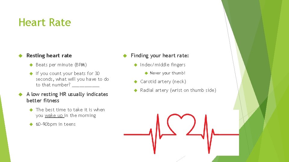 Heart Rate Resting heart rate Beats per minute (BPM) If you count your beats