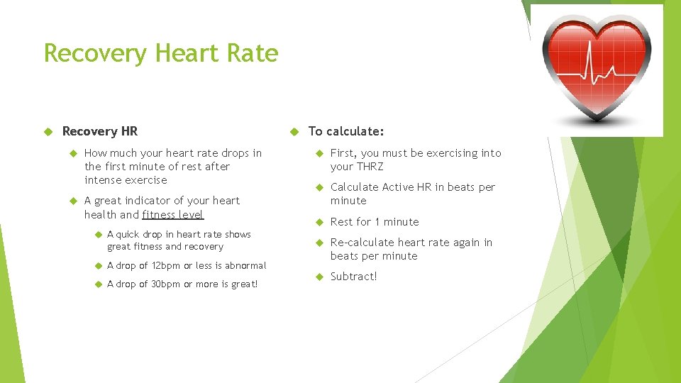 Recovery Heart Rate Recovery HR How much your heart rate drops in the first