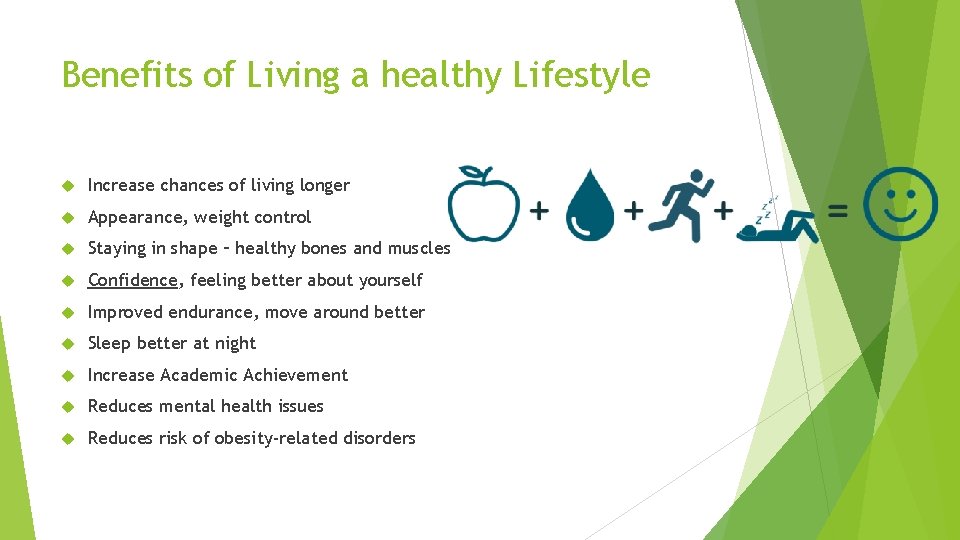 Benefits of Living a healthy Lifestyle Increase chances of living longer Appearance, weight control