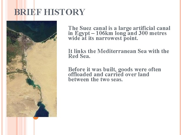 BRIEF HISTORY The Suez canal is a large artificial canal in Egypt – 106