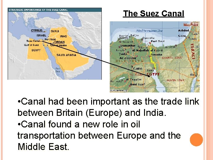 The Suez Canal • Canal had been important as the trade link between Britain