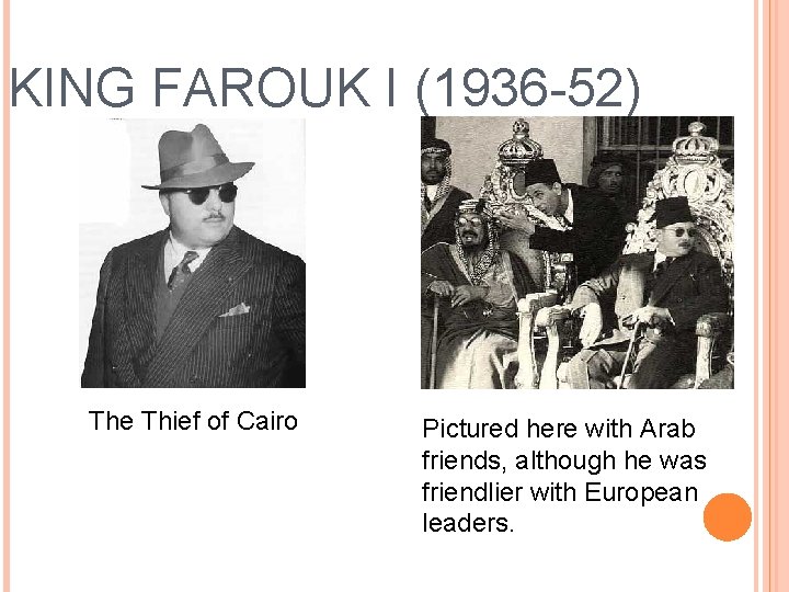 KING FAROUK I (1936 -52) The Thief of Cairo Pictured here with Arab friends,