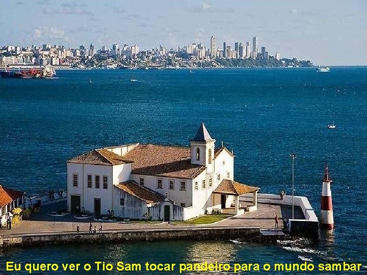 Eu quero ver o Tio Sam tocar pandeiro para o mundo sambar 