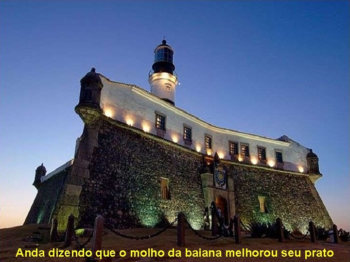 Anda dizendo que o molho da baiana melhorou seu prato 