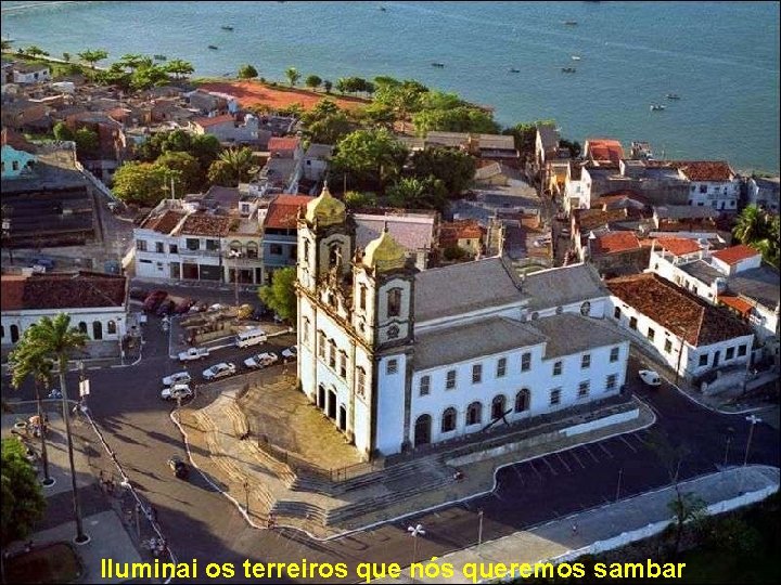 Iluminai os terreiros que nós queremos sambar 