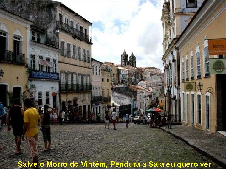 Salve o Morro do Vintém, Pendura a Saia eu quero ver 