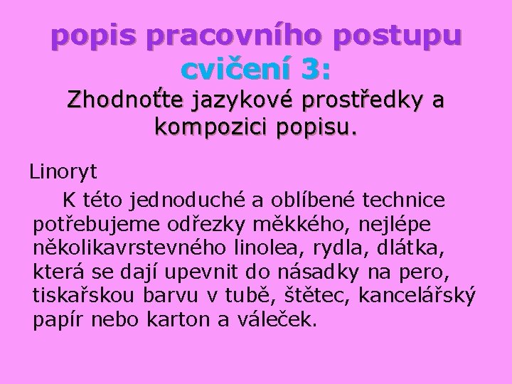 popis pracovního postupu cvičení 3: Zhodnoťte jazykové prostředky a kompozici popisu. Linoryt K této