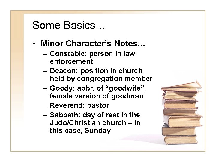 Some Basics… • Minor Character’s Notes… – Constable: person in law enforcement – Deacon: