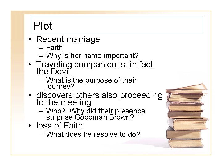 Plot • Recent marriage – Faith – Why is her name important? • Traveling