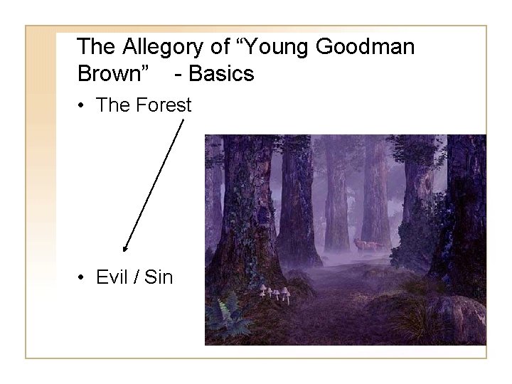 The Allegory of “Young Goodman Brown” - Basics • The Forest • Evil /