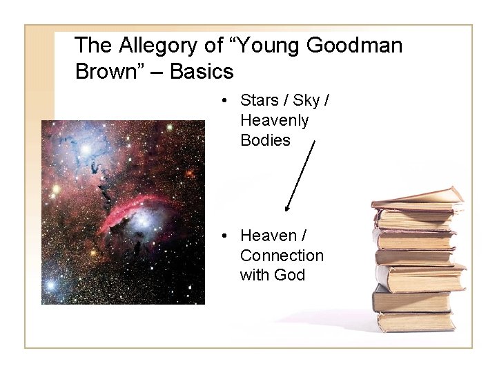 The Allegory of “Young Goodman Brown” – Basics • Stars / Sky / Heavenly
