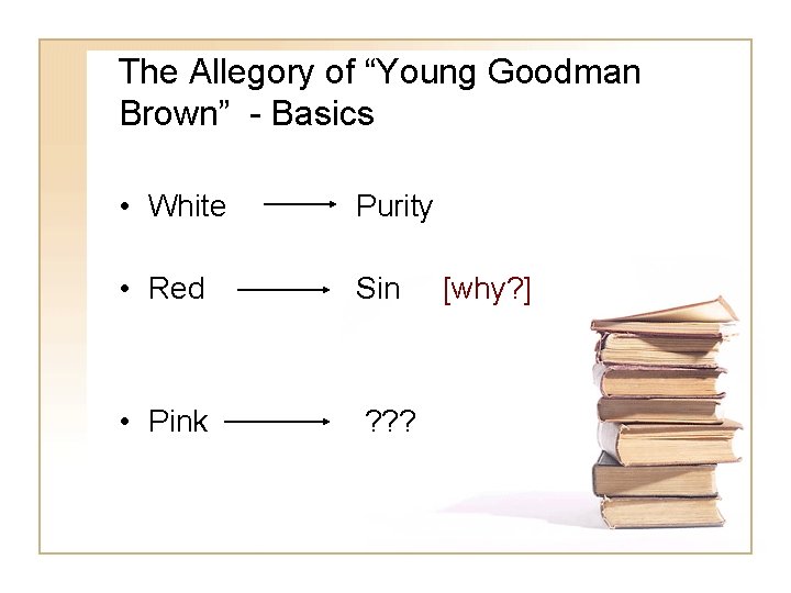 The Allegory of “Young Goodman Brown” - Basics • White Purity • Red Sin
