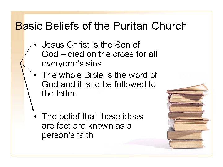 Basic Beliefs of the Puritan Church • Jesus Christ is the Son of God