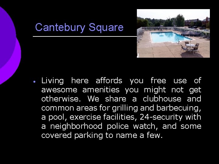 Cantebury Square · Living here affords you free use of awesome amenities you might