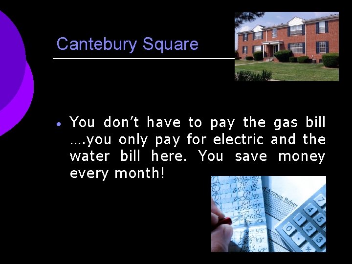 Cantebury Square · You don’t have to pay the gas bill …. you only