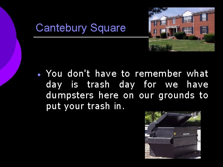 Cantebury Square · You don't have to remember what day is trash day for