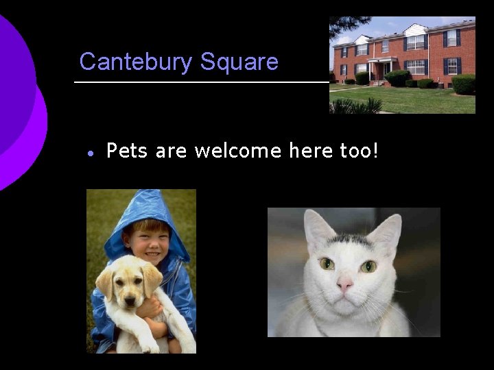 Cantebury Square · Pets are welcome here too! 