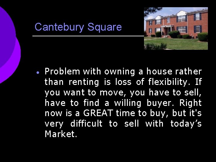 Cantebury Square · Problem with owning a house rather than renting is loss of