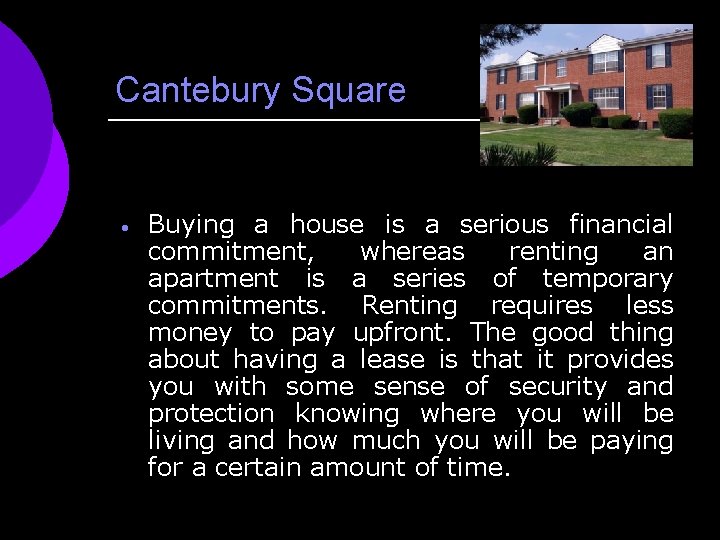 Cantebury Square · Buying a house is a serious financial commitment, whereas renting an