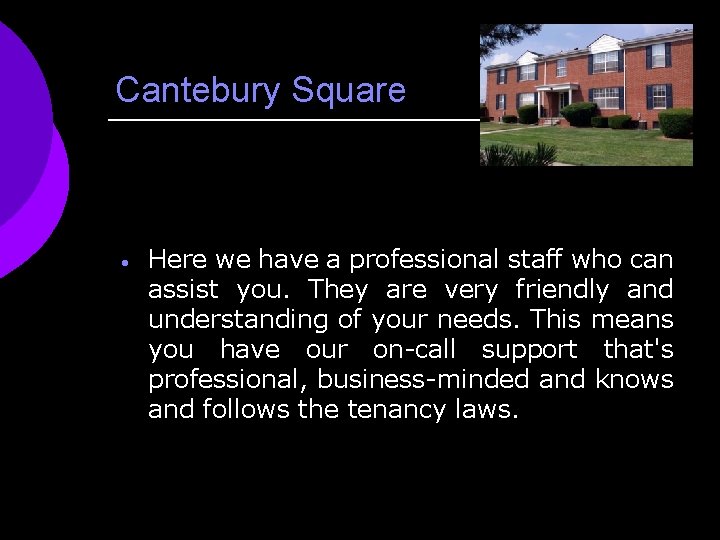 Cantebury Square · Here we have a professional staff who can assist you. They