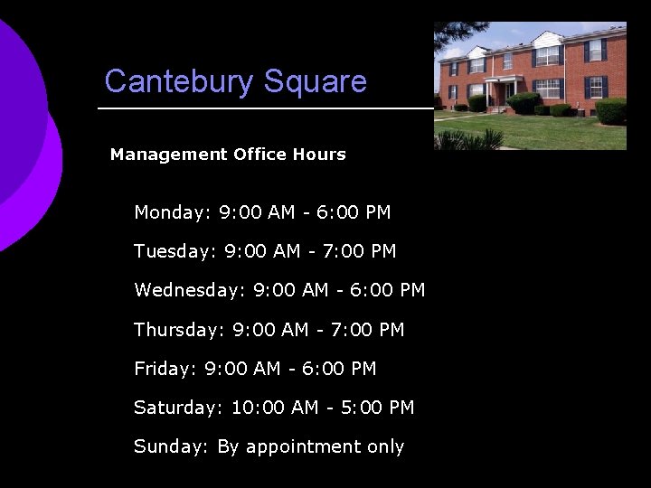 Cantebury Square Management Office Hours Monday: 9: 00 AM - 6: 00 PM Tuesday: