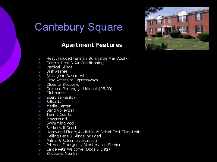 Cantebury Square Apartment Features ¡ ¡ ¡ ¡ ¡ ¡ Heat Included (Energy Surcharge