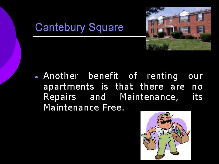 Cantebury Square · Another benefit of renting our apartments is that there are no