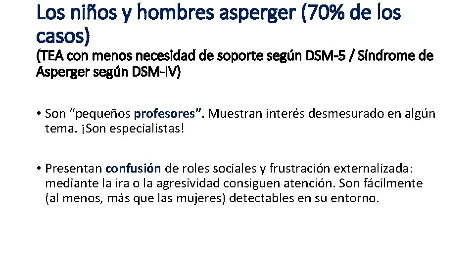 Los niños y hombres asperger (70% de los casos) (TEA con menos necesidad de