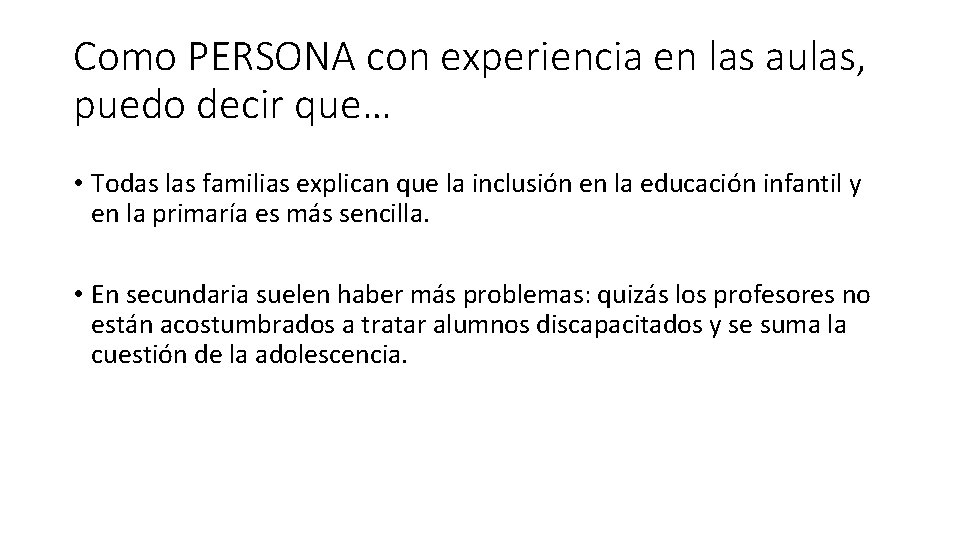 Como PERSONA con experiencia en las aulas, puedo decir que… • Todas las familias