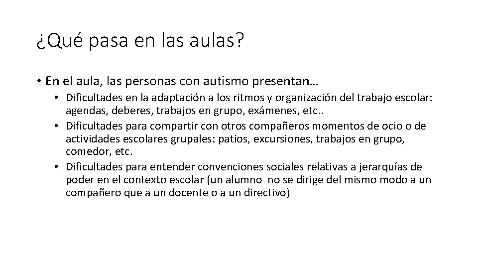 ¿Qué pasa en las aulas? • En el aula, las personas con autismo presentan…