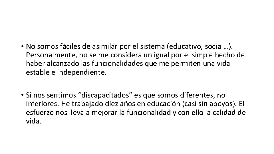  • No somos fáciles de asimilar por el sistema (educativo, social…). Personalmente, no