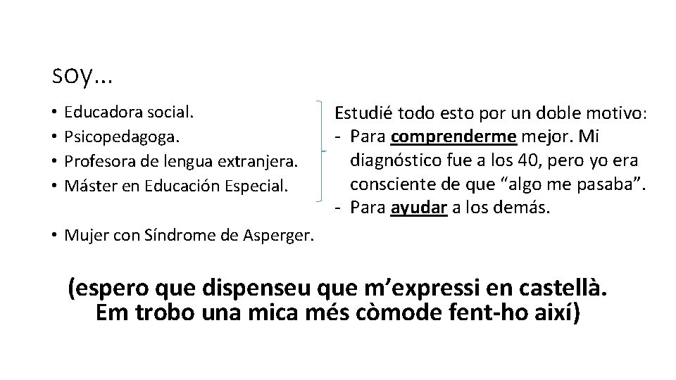 soy… • • Educadora social. Psicopedagoga. Profesora de lengua extranjera. Máster en Educación Especial.