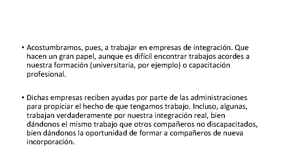  • Acostumbramos, pues, a trabajar en empresas de integración. Que hacen un gran