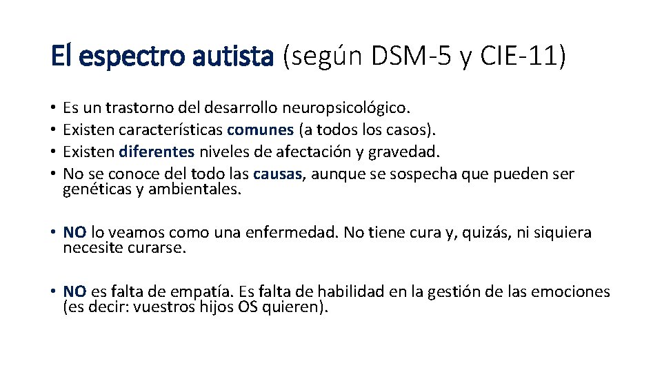 El espectro autista (según DSM-5 y CIE-11) • • Es un trastorno del desarrollo