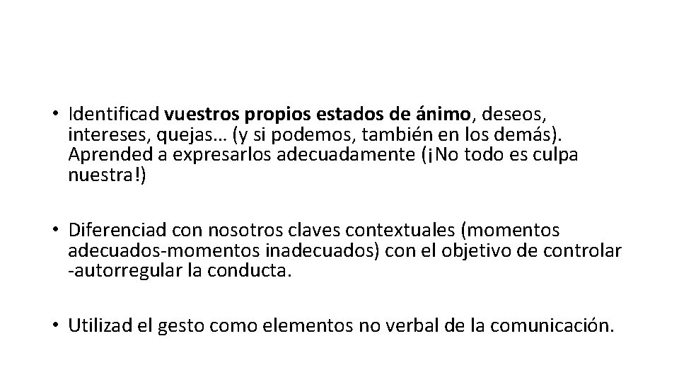  • Identificad vuestros propios estados de ánimo, deseos, intereses, quejas… (y si podemos,