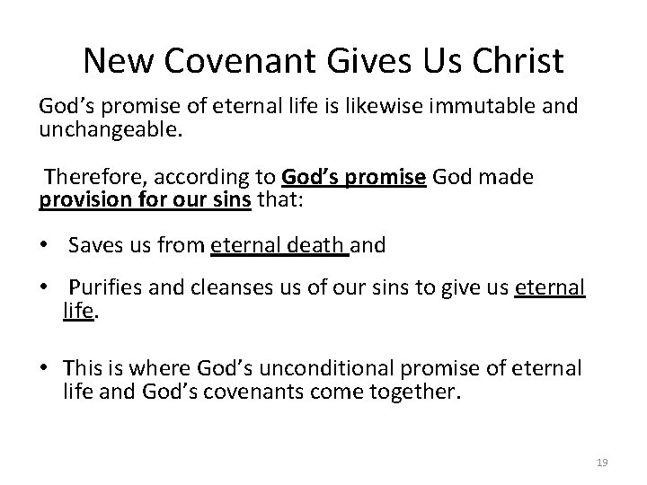 New Covenant Gives Us Christ God’s promise of eternal life is likewise immutable and