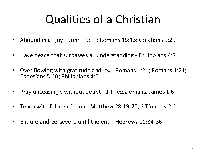 Qualities of a Christian • Abound in all joy – John 15: 11; Romans