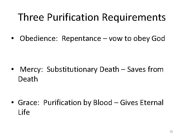 Three Purification Requirements • Obedience: Repentance – vow to obey God • Mercy: Substitutionary