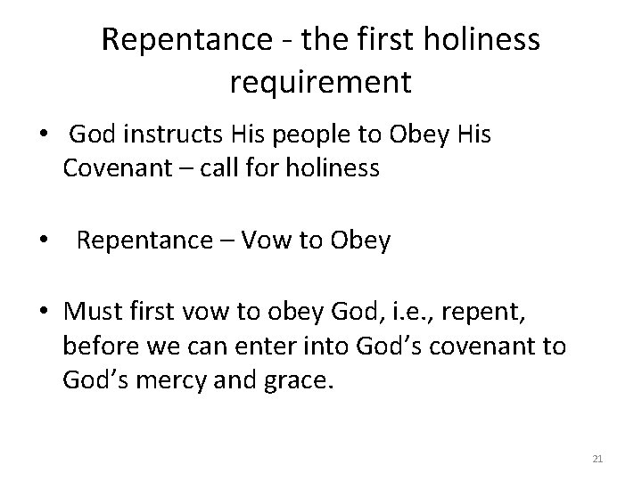 Repentance - the first holiness requirement • God instructs His people to Obey His